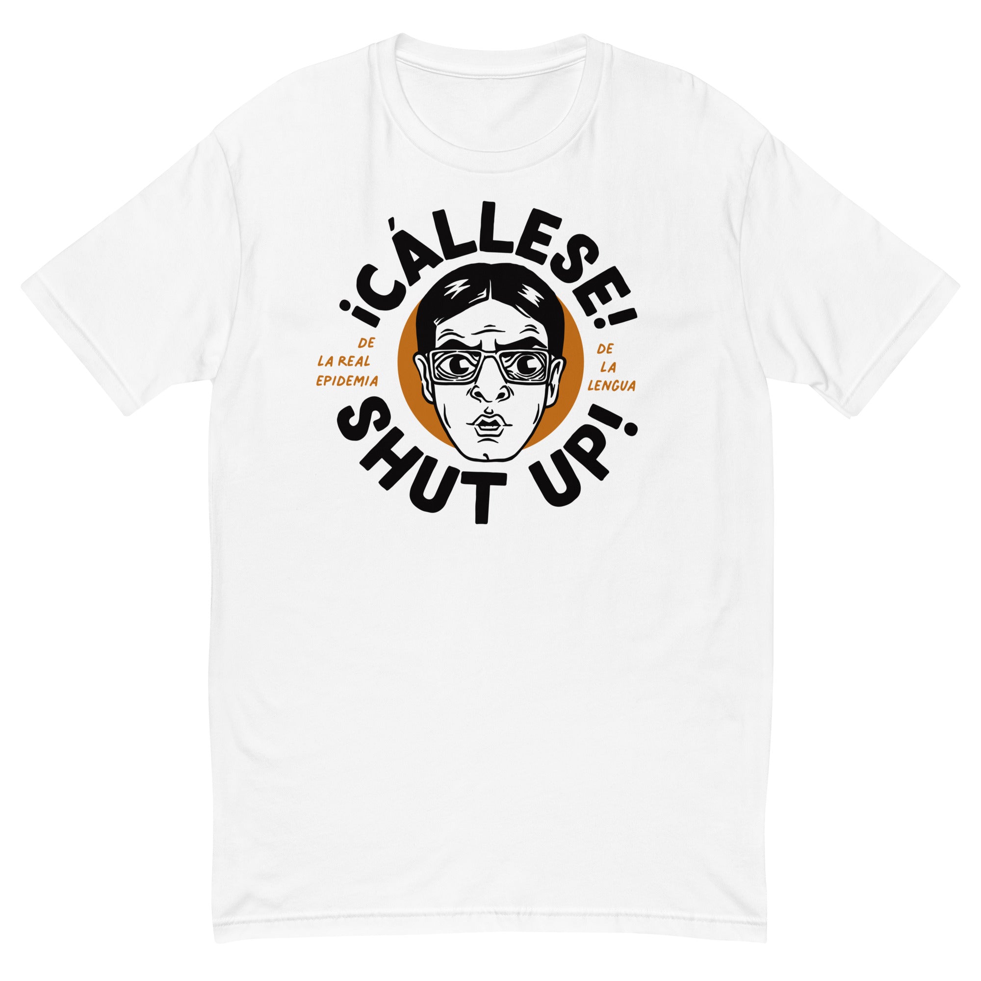 Cállese / Shut Up White T-Shirt